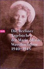 Die Berliner Tagebücher der Marie 'Missie' Wassiltschikow 1940-1945 Cover des Buches Die Berliner Tagebücher der Marie 'Missie' Wassiltschikow 1940-1945 (ISBN: 9783442721214)