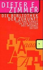 Die Bibliothek der Zukunft Cover des Buches Die Bibliothek der Zukunft (ISBN: 9783455104219)