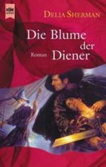 Die Blume der Diener. Cover des Buches Die Blume der Diener. (ISBN: 9783453188211)