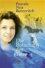 Die Botschaft der Tiere Cover des Buches Die Botschaft der Tiere (ISBN: 9783550071492)