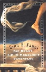 Die Braut, die im Mondlicht davonflog Cover des Buches Die Braut, die im Mondlicht davonflog (ISBN: 9783785720158)