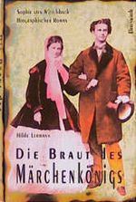Die Braut des Märchenkönigs. Sophie von Wittelsbach Cover des Buches Die Braut des Märchenkönigs. Sophie von Wittelsbach (ISBN: 9783431034196)
