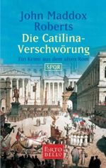 Die Catilina-Verschwörung Cover des Buches Die Catilina-Verschwörung (ISBN: 9783442413072)