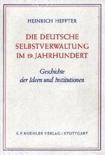Die deutsche Selbstverwaltung im 19. Jahrhundert Cover des Buches Die deutsche Selbstverwaltung im 19. Jahrhundert (ISBN: 9783874251051)