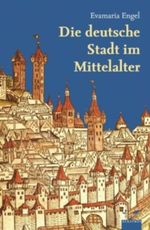 Die deutsche Stadt im Mittelalter Cover des Buches Die deutsche Stadt im Mittelalter (ISBN: 9783411145447)