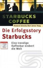 Die Erfolgsstory Starbucks Cover des Buches Die Erfolgsstory Starbucks (ISBN: 9783854363149)
