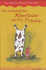 Die erstaunliche Abenteuer der Kuh Frieda Cover des Buches Die erstaunliche Abenteuer der Kuh Frieda (ISBN: 9783784332628)