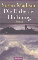 Die Farbe der Hoffnung Cover des Buches Die Farbe der Hoffnung (ISBN: 9783442453948)