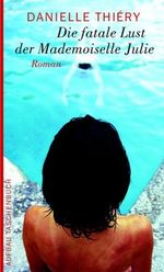 Die fatale Lust der Mademoiselle Julie Cover des Buches Die fatale Lust der Mademoiselle Julie (ISBN: 9783746620527)