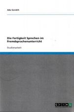 Die Fertigkeit Sprechen im Fremdsprachenunterricht Cover des Buches Die Fertigkeit Sprechen im Fremdsprachenunterricht (ISBN: 9783640573943)