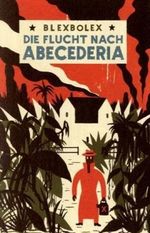 Die Flucht nach Abecederia Cover des Buches Die Flucht nach Abecederia (ISBN: 9783940111418)