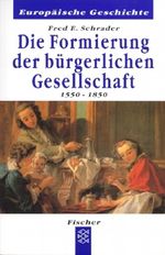 Die Formierung der bürgerlichen Gesellschaft 1550-1850 Cover des Buches Die Formierung der bürgerlichen Gesellschaft 1550-1850 (ISBN: 9783596601332)