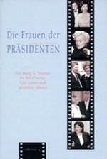 Die Frauen der Präsidenten Cover des Buches Die Frauen der Präsidenten (ISBN: 9783861245452)