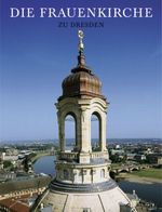 Die Frauenkirche zu Dresden Cover des Buches Die Frauenkirche zu Dresden (ISBN: 9783937602271)