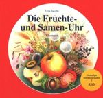 Die Früchte- und Samen-Uhr Cover des Buches Die Früchte- und Samen-Uhr (ISBN: 9783770764495)