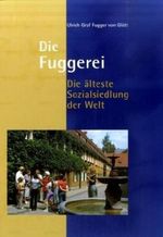 Die Fuggerei – Die älteste Sozialsiedlung der Welt Cover des Buches Die Fuggerei – Die älteste Sozialsiedlung der Welt (ISBN: 9783896393975)