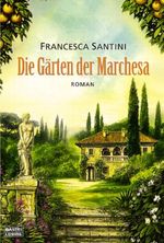Die Gärten der Marchesa Cover des Buches Die Gärten der Marchesa (ISBN: 9783404151301)