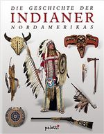 Die Geschichte der Indianer Nordamerikas Cover des Buches Die Geschichte der Indianer Nordamerikas (ISBN: 9783833601330)