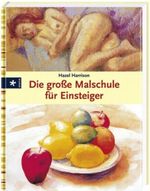 Die große Malschule für Einsteiger Cover des Buches Die große Malschule für Einsteiger (ISBN: 9783838830551)
