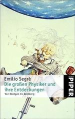 Die grossen Physiker und ihre Entdeckungen Cover des Buches Die grossen Physiker und ihre Entdeckungen (ISBN: 9783492211758)