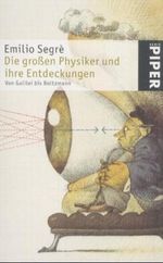Die großen Physiker und ihre Entdeckungen, Von Galilei bis Boltzmann Cover des Buches Die großen Physiker und ihre Entdeckungen, Von Galilei bis Boltzmann (ISBN: 9783492211741)