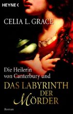 Die Heilerin von Canterbury und das Labyrinth der Mörder Cover des Buches Die Heilerin von Canterbury und das Labyrinth der Mörder (ISBN: 9783453432352)