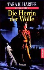 Die Herrin der Wölfe Cover des Buches Die Herrin der Wölfe (ISBN: 9783442247721)
