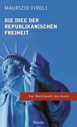Die Idee der republikanischen Freiheit Cover des Buches Die Idee der republikanischen Freiheit (ISBN: 9783858424594)