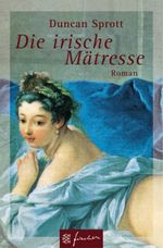 Die irische Mätresse Cover des Buches Die irische Mätresse (ISBN: 9783596505555)