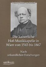 Die kaiserliche Hof-Musikkapelle in Wien von 1543 bis 1867 Cover des Buches Die kaiserliche Hof-Musikkapelle in Wien von 1543 bis 1867 (ISBN: 9783958005976)