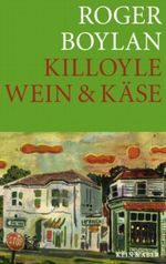 Die Killoyle-Trilogie / Killoyle Wein & Käse Cover des Buches Die Killoyle-Trilogie / Killoyle Wein & Käse (ISBN: 9783036955025)