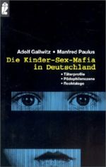 Die Kinder-Sex-Mafia in Deutschland Cover des Buches Die Kinder-Sex-Mafia in Deutschland (ISBN: 9783548358116)