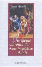 Die kleine Chronik der Anna Magdalena Bach Cover des Buches Die kleine Chronik der Anna Magdalena Bach (ISBN: 9783782205412)