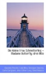 Die Kleine Frau Schmetterling = Madame Butterfly Cover des Buches Die Kleine Frau Schmetterling = Madame Butterfly (ISBN: 9781110050406)