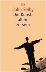 Die Kunst, allein zu sein Cover des Buches Die Kunst, allein zu sein (ISBN: 9783423085854)