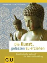 Die Kunst, gelassen zu erziehen Cover des Buches Die Kunst, gelassen zu erziehen (ISBN: 9783833819810)