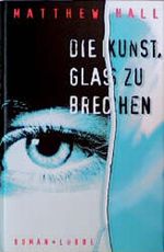 Die Kunst, Glas zu brechen Cover des Buches Die Kunst, Glas zu brechen (ISBN: 9783785709306)