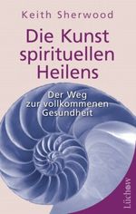 Die Kunst spirituellen Heilens Cover des Buches Die Kunst spirituellen Heilens (ISBN: 9783899016321)