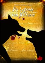 Die Legende vom Wolfsein Cover des Buches Die Legende vom Wolfsein (ISBN: 9783940063021)