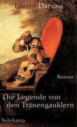 Die Legende von den Tränengauklern Cover des Buches Die Legende von den Tränengauklern (ISBN: 9783518412848)