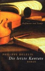 Die letzte Kantate Cover des Buches Die letzte Kantate (ISBN: 9783455013955)