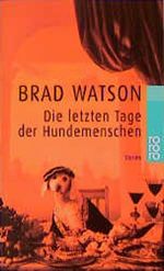 Die letzten Tage der Hundemenschen Cover des Buches Die letzten Tage der Hundemenschen (ISBN: 9783499222535)