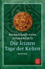 Die letzten Tage der Kelten Cover des Buches Die letzten Tage der Kelten (ISBN: 9783596164103)