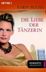 Die Liebe der Tänzerin Cover des Buches Die Liebe der Tänzerin (ISBN: 9783453401365)