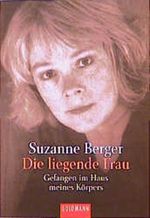 Die liegende Frau. Gefangen im Haus meines Körpers. Cover des Buches Die liegende Frau. Gefangen im Haus meines Körpers. (ISBN: 9783442127948)