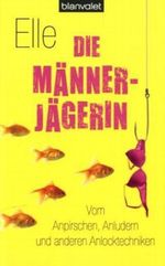 Die Männerjägerin Cover des Buches Die Männerjägerin (ISBN: 9783442377091)