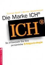 Die Marke ICH. So entwickeln Sie ihre persönliche Erfolgsstrategie Cover des Buches Die Marke ICH. So entwickeln Sie ihre persönliche Erfolgsstrategie (ISBN: 9783706405157)