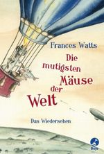 Die mutigsten Mäuse der Welt Cover des Buches Die mutigsten Mäuse der Welt (ISBN: 9783414823274)