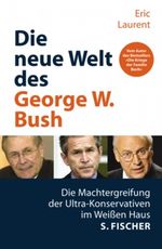 Die neue Welt des George W. Bush Cover des Buches Die neue Welt des George W. Bush (ISBN: 9783100448514)