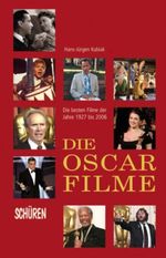 Die Oscar-Filme: Die besten Filme der Jahre 1927-2006 Cover des Buches Die Oscar-Filme: Die besten Filme der Jahre 1927-2006 (ISBN: 9783894724900)